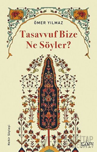 Tasavvuf Bize Ne Söyler? Ömer Yılmaz