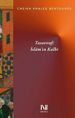 Tasavvuf : İslam’ın Kalbi Cheikh Khaled Bentounes