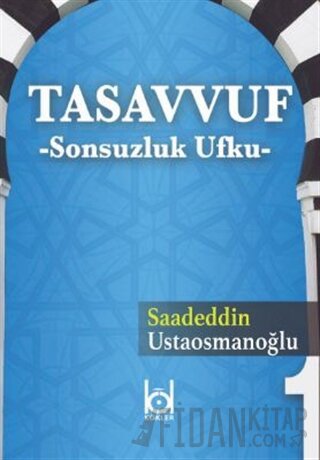 Tasavvuf - Sonsuzluk Ufku Saadeddin Ustaosmanoğlu