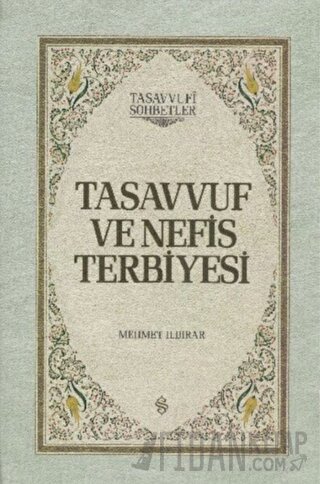 Tasavvuf ve Nefis Terbiyesi (Ciltli) Mehmet Ildırar