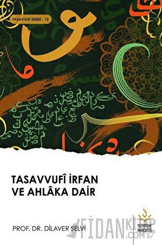 Tasavvufi İrfan ve Ahlaka Dair Dilaver Selvi