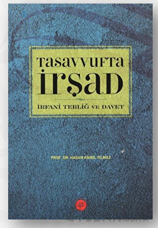 Tasavvufta İrşad İrfani Tebliğ ve Davet Hasan Kamil Yılmaz