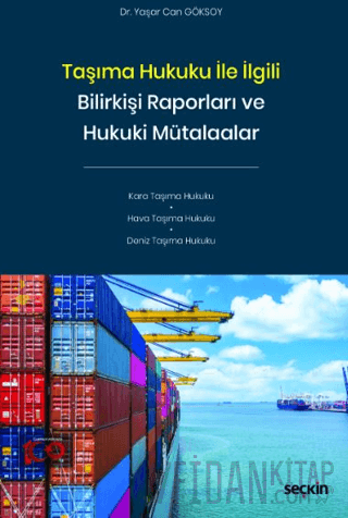 Taşıma Hukuku ile İlgili Bilirkişi Raporlarıve Hukuki Mütalaalar Yaşar