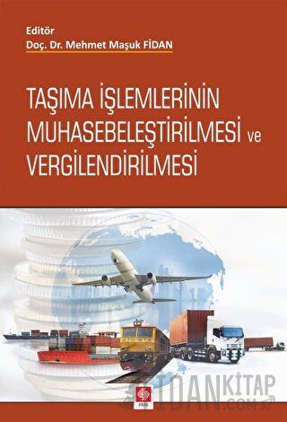 Taşıma İşlemlerinin Muhasebeleştirilmesi ve Vergilendirilmesi Mehmet M