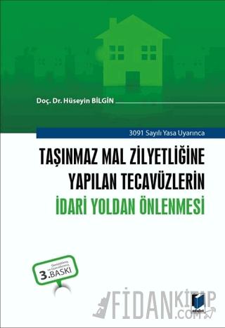 Taşınmaz Mal Zilyetliğine Yapılan Tecavüzlerin İdari Yoldan Önlenmesi 