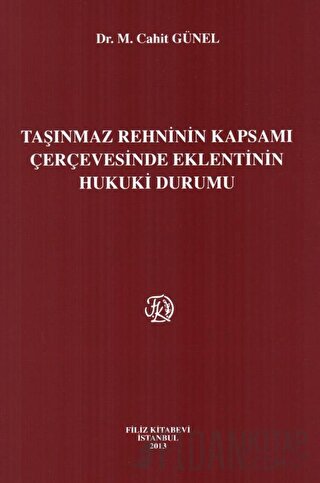 Taşınmaz Rehninin Kapsamı Çerçevesinde Eklentinin Hukuki Durumu Cahit 