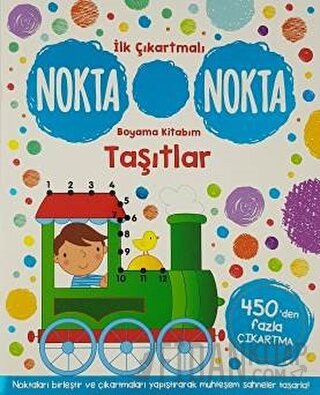 Taşıtlar - İlk Çıkartmalı Nokta Nokta Boyama Kitabım Kolektif