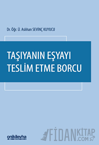 Taşıyanın Eşyayı Teslim Etme Borcu (Ciltli) Aslıhan Sevinç Kuyucu