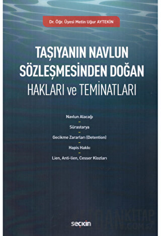 Taşıyanın Navlun Sözleşmesinden Doğan Hakları ve Teminatları Metin Uğu