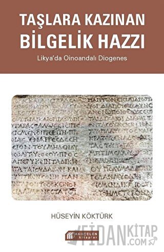 Taşlara Kazınan Bilgelik Hazzı - Likya’da Oinoandalı Diogenes Hüseyin 