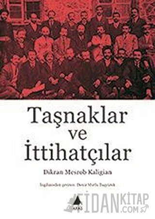 Taşnaklar ve İttihatçılar Dikran Mesrob Kaligian