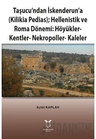 Taşucu’ndan İskenderun’a-Kilikia Pedias-Hellenistik ve Roma Dönemi:Höy