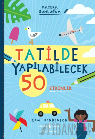 Tatilde Yapılabilecek 50 Etkinlik - Macera Günlüğüm Kim Hankinson