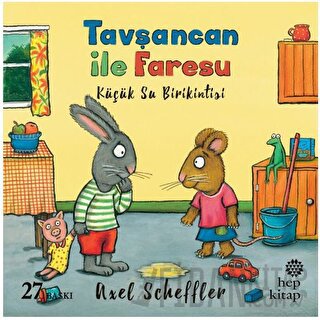 Tavşancan ile Faresu - Küçük Su Birikintisi Axel Scheffler