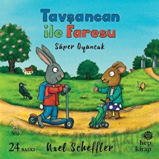 Tavşancan ile Faresu - Süper Oyuncak Axel Scheffler