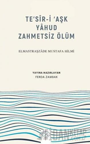 Te’sir-İ ‘Aşk Yahud Zahmetsiz Ölüm Elmastraşzade Mustafa Hilmi