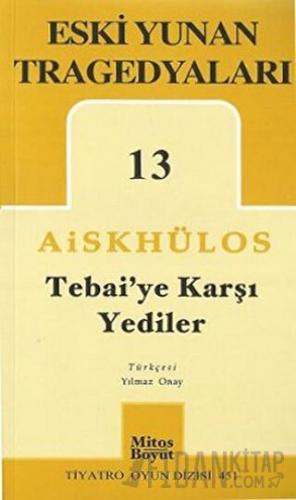 Tebai’ye Karşı Yediler - Eski Yunan Tragedyaları 13 Aiskhülos