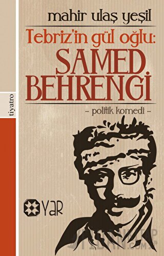 Tebriz’in Gül Oğlu: Samed Behrengi Mahir Ulaş Yeşil