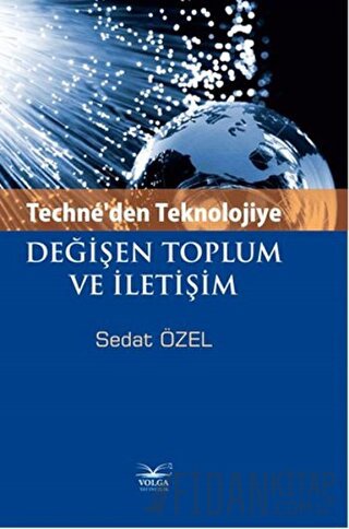 Techne'den Teknolojiye Değişen Toplum ve İletişim Sedat Özel