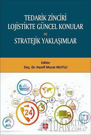 Tedarik Zinciri Lojistikte Güncel Konular ve Stratejik Yaklaşımlar Han