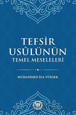 Tefsir Usulünün Temel Meseleleri Muhammed İsa Yüksek