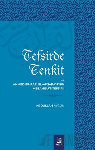 Tefsirde Tenkit Ve Ahmed Er-Razı El Aksarayi’nin Mebahisü’t-Tefsir’i A