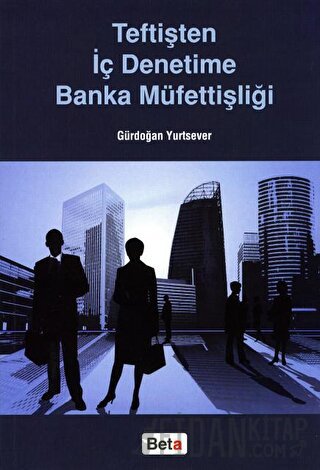 Teftişten İç Denetime Banka Müfettişliği Gürdoğan Yurtsever