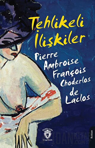 Tehlikeli İlişkiler Pierre Choderlos de Laclos