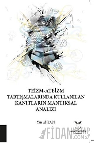 Teizm-Ateizm Tartışmalarında Kullanılan Kanıtların Mantıksal Analizi Y