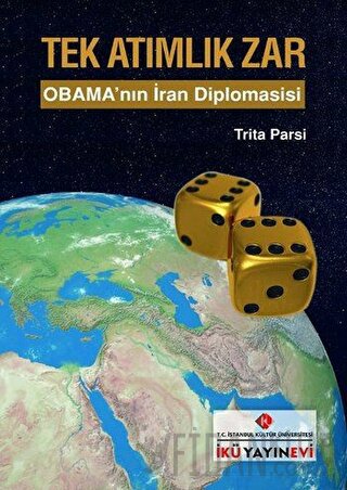 Tek Atımlık Zar : Obama'nın İran Diplomasisi Trita Parsi