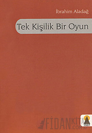 Tek Kişilik Bir Oyun İbrahim Aladağ