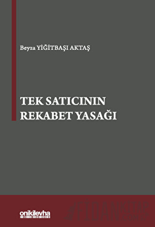 Tek Satıcının Rekabet Yasağı (Ciltli) Beyza Yiğitbaşı Aktaş