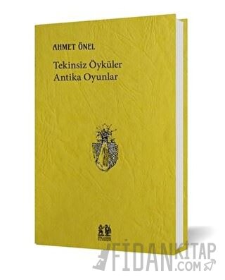 Tekinsiz Öyküler Antika Oyunlar Ahmet Önel