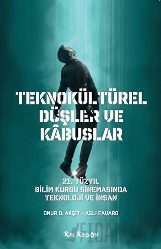 Teknokültürel Düşler ve Kabuslar Aslı Favaro