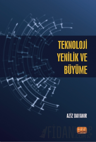 Teknoloji, Yenilik ve Büyüme Aziz Dayanır