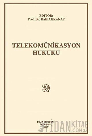 Telekomünikasyon Hukuku (Ciltli) Halil Akkanat