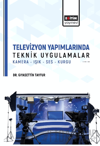 Televizyon Yapımlarında Teknik Uygulamalar Gıyasettin Tayfur