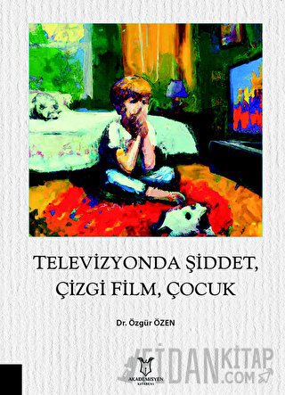 Televizyonda Şiddet, Çizgi Film, Çocuk Özgür Özen