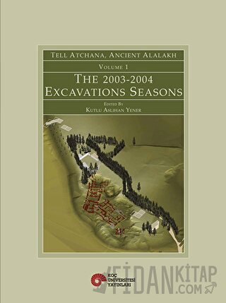 Tell Atchana, Ancient Alalakh Volume 1 - The 2003-2004 Excavations Sea