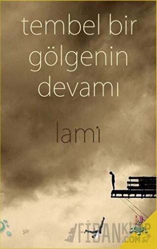 Tembel Bir Gölgenin Devamı Lami