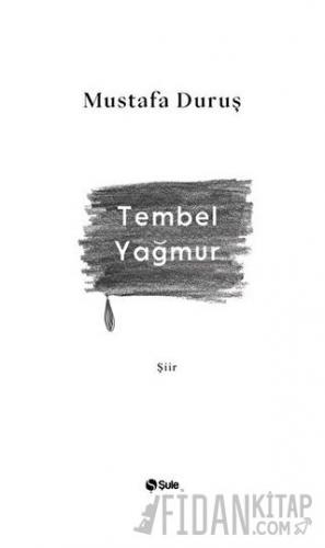 Tembel Yağmur Mustafa Duruş