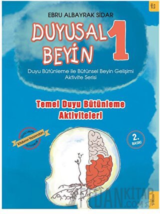 Temel Duyu Bütünleme Aktiviteleri - Duyusal Beyin 1 Ebru Albayrak Sida