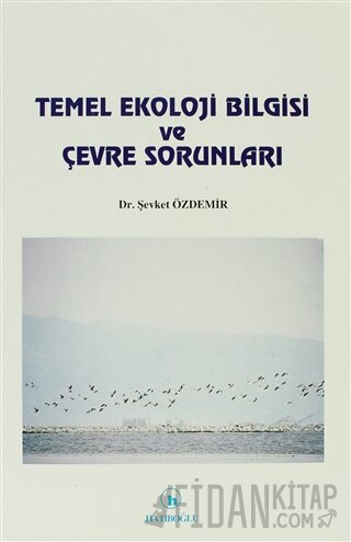 Temel Ekoloji Bilgisi ve Çevre Sorunları Şevket Özdemir