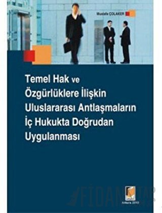 Temel Hak ve Özgürlüklere İlişkin Uluslararası Antlaşmaların İç Hukukt