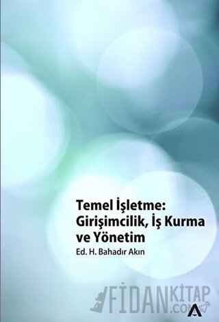 Temel İşletme: Girişimcilik, İş Kurma ve Yönetim Kolektif