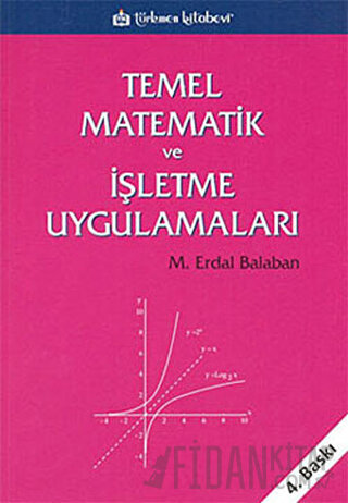 Temel Matematik ve İşletme Uygulamaları M. Erdal Balaban