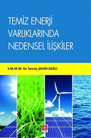 Temiz Enerji Varlıklarında Nedensel İlişkiler Sevinç Şahin Dağlı