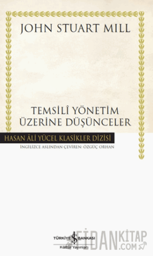 Temsili Yönetim Üzerine Düşünceler (Ciltli) John Stuart Mill