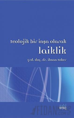 Teolojik Bir İnşa Olarak Laiklik İhsan Toker