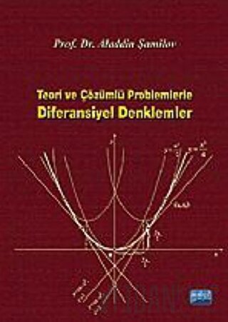 Teori ve Çözümlü Problemlerle Diferansiyel Denklemler Aladdin Şamilov